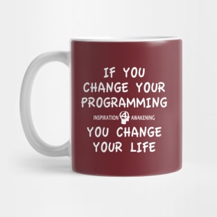 Change your programming, change your life Mug